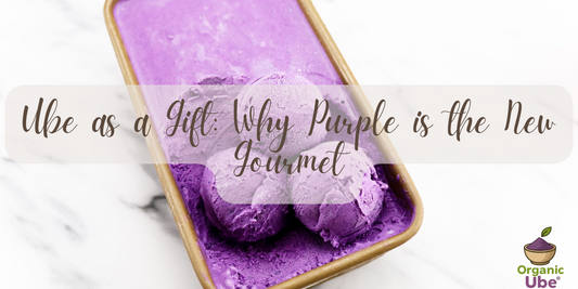 Ube as a Gift: Why Purple is the New Gourmet